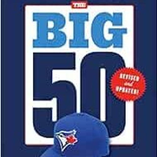 Get [KINDLE PDF EBOOK EPUB] The Big 50: Toronto Blue Jays by Shi Davidi,Dan Shulman 🎯