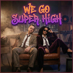 We Go Super High