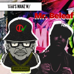Who's Manz W/ Mr. Beleaf