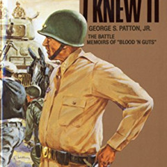 View EPUB 💖 War As I Knew It: The Battle Memoirs of "Blood 'N Guts" by  George S. Pa