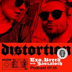 Distortion Podcast LXV EXO.BREED B2b Jaszaloth Podcast