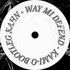 Kahn - Way Mi Defend (Kami-O Bootleg) [FREE DL]