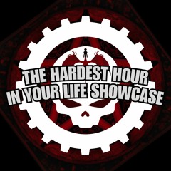 The Hardest Hour In Your Life SHOWCASE
