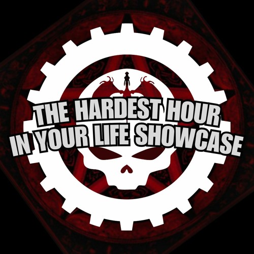 The Hardest Hour In Your Life SHOWCASE