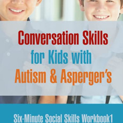 [View] KINDLE 📝 Six Minute Social Skills Workbook 1: Conversation Skills for Kids wi