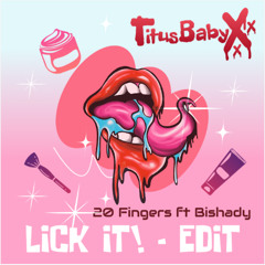 20 Fingers - Lick It! (TitusBabyxXx Edit)