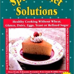 [ACCESS] [EPUB KINDLE PDF EBOOK] Special Diet Solutions: Healthy Cooking Without Whea