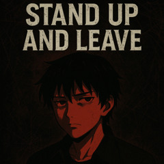 STAND_UP_AND_LEAVE
