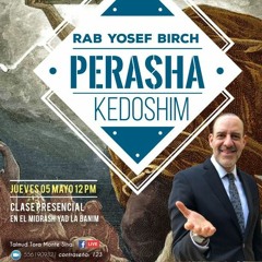 RAB YOSEF BIRCH- PERASHAT KEDOSHIM 5782