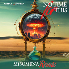 Kayrop x Andyah - No Time (Misumena Remix)