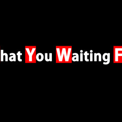 What You Waiting For COVER by Han