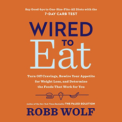 DOWNLOAD KINDLE 📑 Wired to Eat: Turn Off Cravings, Rewire Your Appetite for Weight L