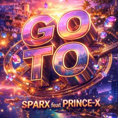 SPARX feat PRINCE-X - GO TO