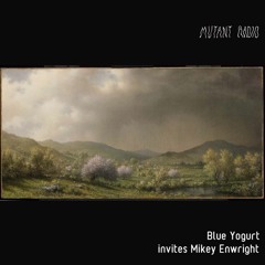 Blue Yogurt invites Mikey Enwright [27.04.2021]