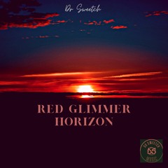 Dr Sweetch - Red Glimmer Horizon (Producer Royale  Round 2)