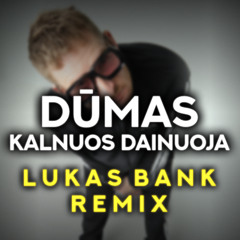 Dūmas - Kalnuos dainuoja (Lukas Bank Remix)