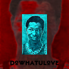 dowhatulove (prod. doomweed)