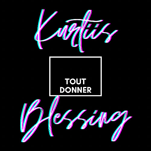 KURTIS BLESSING - TOUT DONNER