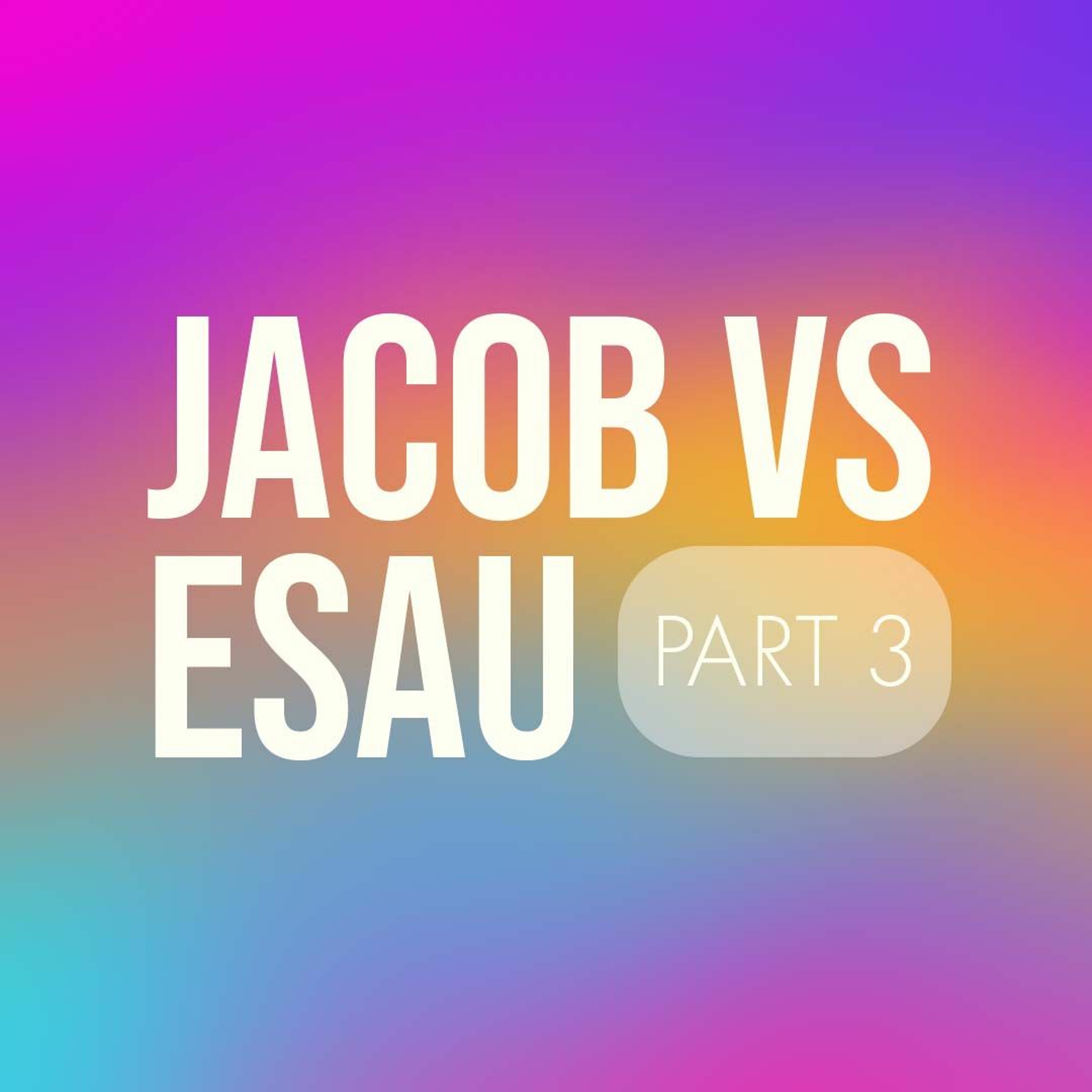 Jacob Vs. Esau - Part 3 | Pastor Lisa Outar-O'Shea - August 22, 2021 episode artwork