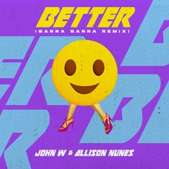 John W, Allison Nunes - Better (Sarra Sarra Remix)