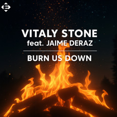 Vitaly Stone feat. Jaime Deraz - Burn Us Down