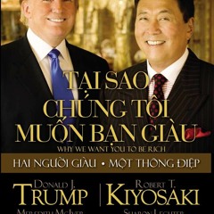 Tại Sao Chúng Tôi Muốn Bạn Giàu Part1 – Donald Trump - Robert Kiyosaki - Sách Nói VN (mp3cut.net)