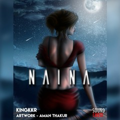 Naina- Kingkkr