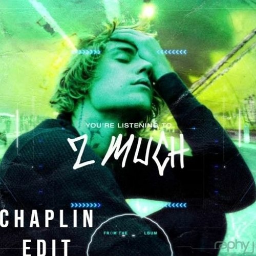 Justin Bieber - 2 Much (Chaplin Edit)