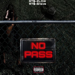 No pass ft RT$-Brave