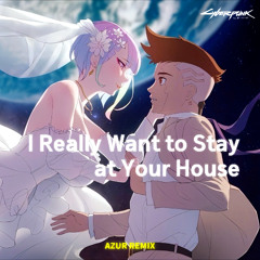 I Really Want to Stay at Your House (AZUR Remix)