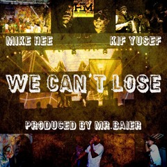 We Can't Lose - Ft. Mike Hee (Prod. By Mr.Baier)