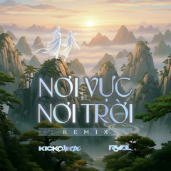 Nơi Vực Nơi Trời (KICKCHEEZE & RyAL Remix) | Vina Hard - FREE DOWNLOAD