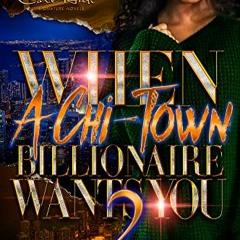 VIEW EBOOK 💕 When A Chi-Town Billionaire Wants You 2 by  Princess Diamond EPUB KINDL