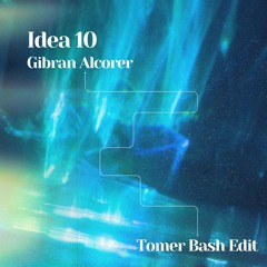 Gibran Alcorer - Idea 10 (Tomer Bash Edit) [Free Download]