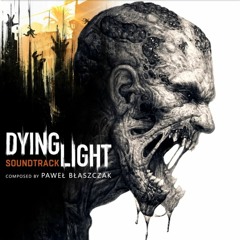 Dying light OST - Escape