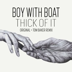 Boy With Boat - Thick Of It (Tom Baker Remix) [Open Records]