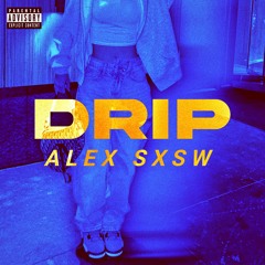 DRIP - Alex SXSW (Oficial Audio)