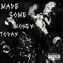 MADE SOME MONEY TODAY