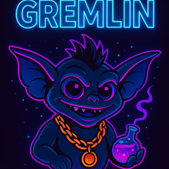 Gremlin ( Ft. Matriarch )