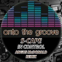 S - Cape - In Control (Angus McDonald Remix) (RELEASED 06 January 2023)