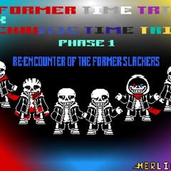 Former time trio x chaotic time trio phase 1 [re encounter of the former slackers]