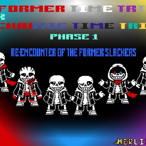 Former time trio x chaotic time trio phase 1 [re encounter of the former slackers]