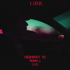 Later. - Highway 10 (Saib Remix)