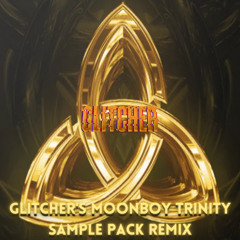 GLITCHER's MOONBOY TRINITY Sample Pack Remix