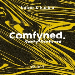 COMFYNED Radio - CR003 - Balzar B2B K.O.B.A