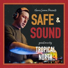 Safe & Sound Guest Mix - Tropical North