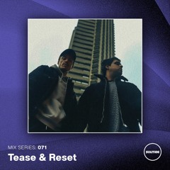 MIX SERIES: 071 / TEASE & RESET