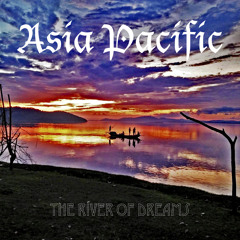 Asia Pacific - River of Dreams