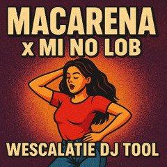 Macarena (Wescalatie Mi No Lob Edit)