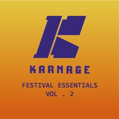 KARNAGE PRESENTS: FESTIVAL ESSENTIALS VOL. 2